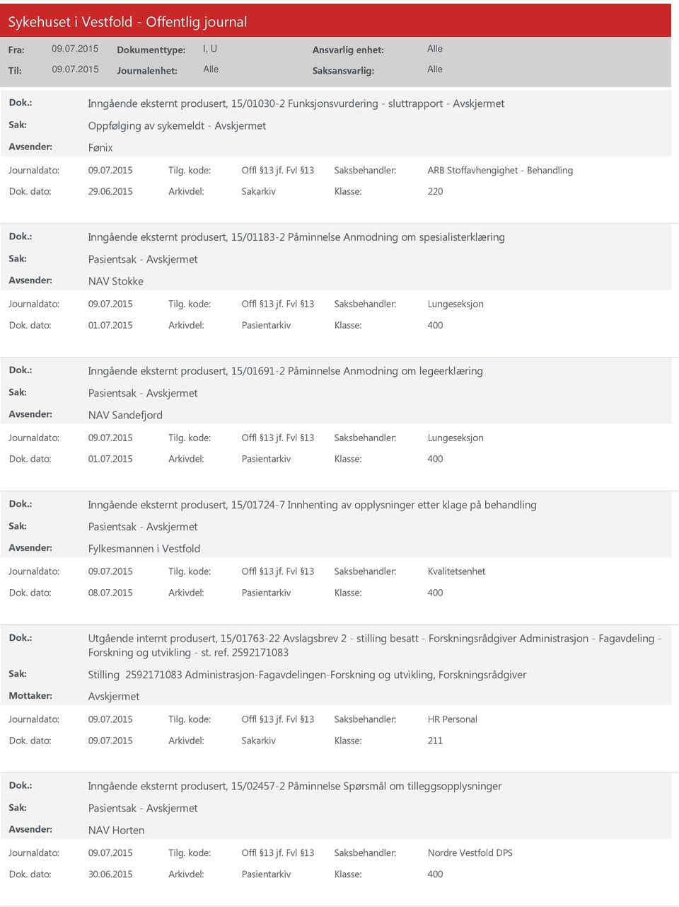 2015 Arkivdel: Pasientarkiv Inngående eksternt produsert, 15/01691-2 Påminnelse Anmodning om legeerklæring NAV Sandefjord Lungeseksjon Dok. dato: 01.07.