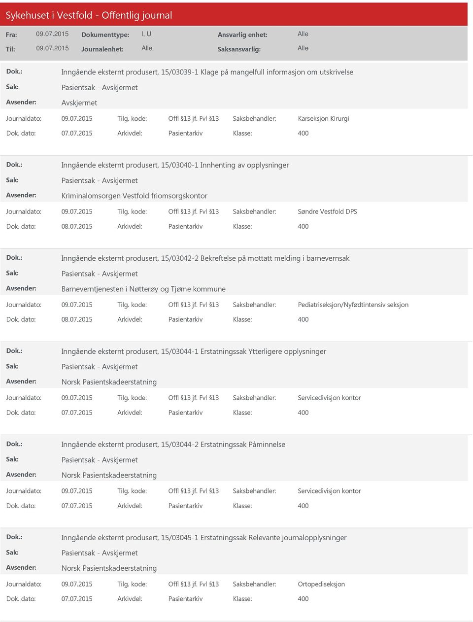 2015 Arkivdel: Pasientarkiv Inngående eksternt produsert, 15/03042-2 Bekreftelse på mottatt melding i barnevernsak Barneverntjenesten i Nøtterøy og Tjøme kommune Pediatriseksjon/Nyfødtintensiv