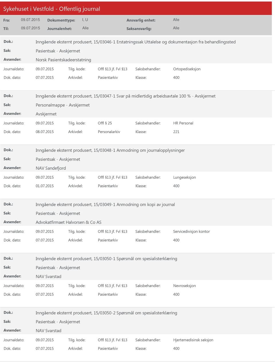 2015 Arkivdel: Personalarkiv Inngående eksternt produsert, 15/03048-1 Anmodning om journalopplysninger NAV Sandefjord Lungeseksjon Dok. dato: 01.07.