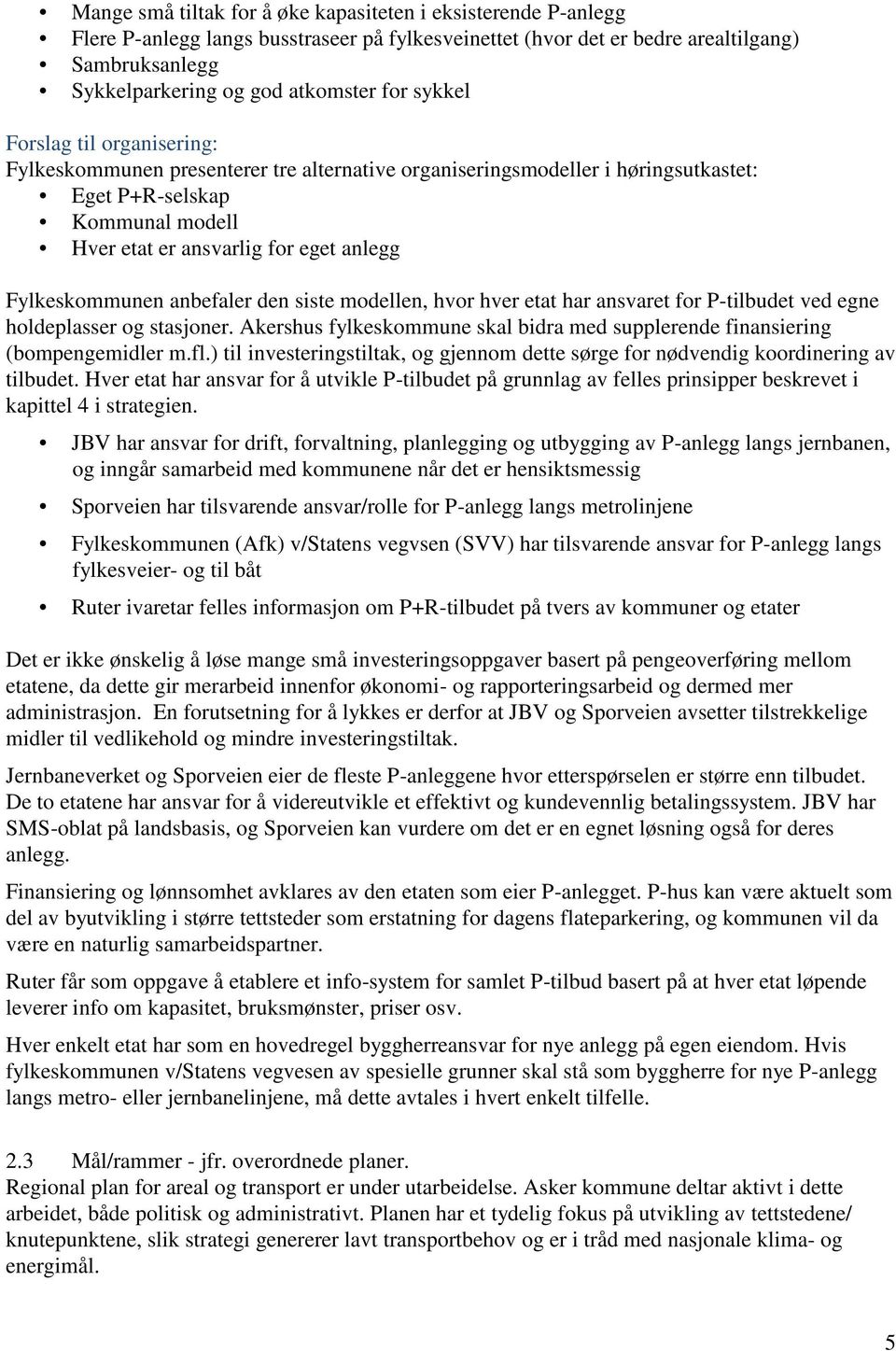 Fylkeskommunen anbefaler den siste modellen, hvor hver etat har ansvaret for P-tilbudet ved egne holdeplasser og stasjoner.