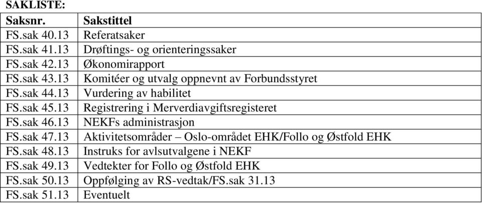 13 Registrering i Merverdiavgiftsregisteret FS.sak 46.13 NEKFs administrasjon FS.sak 47.
