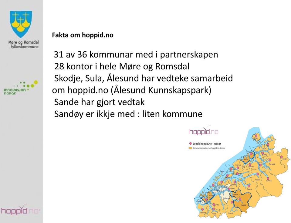 Møre og Romsdal Skodje, Sula, Ålesund har vedteke