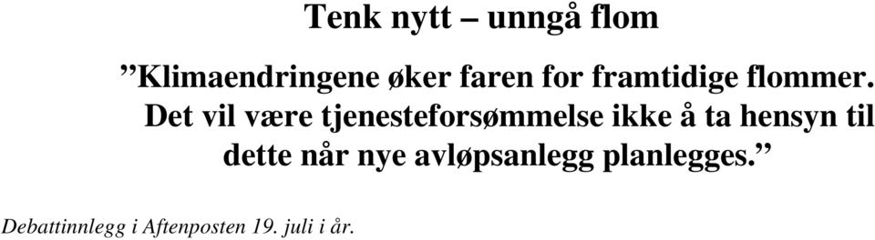 Det vil være tjenesteforsømmelse ikke å ta hensyn