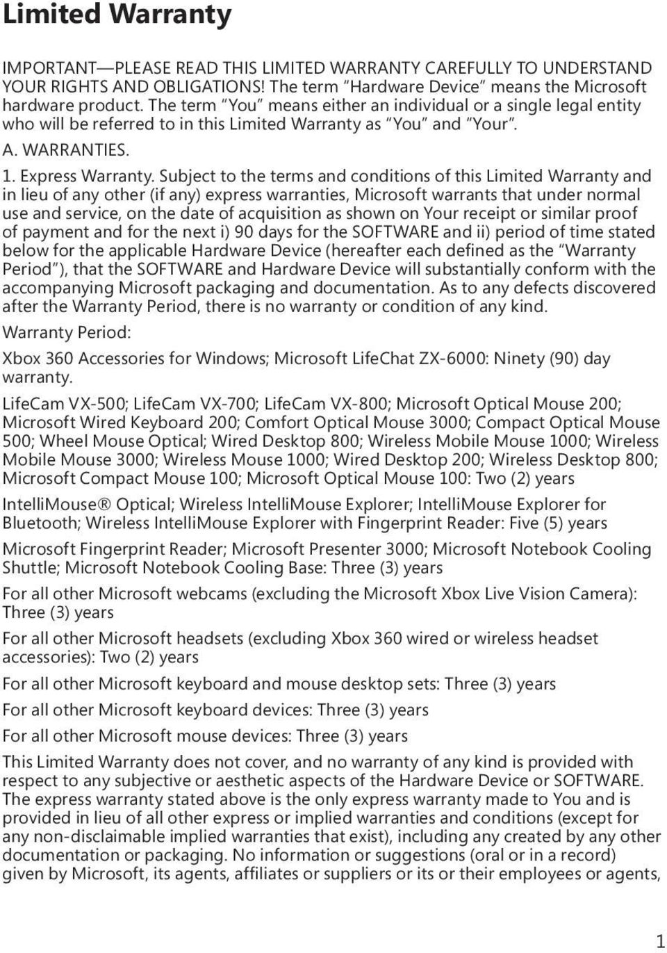 Subject to the terms and conditions of this Limited Warranty and in lieu of any other (if any) express warranties, Microsoft warrants that under normal use and service, on the date of acquisition as