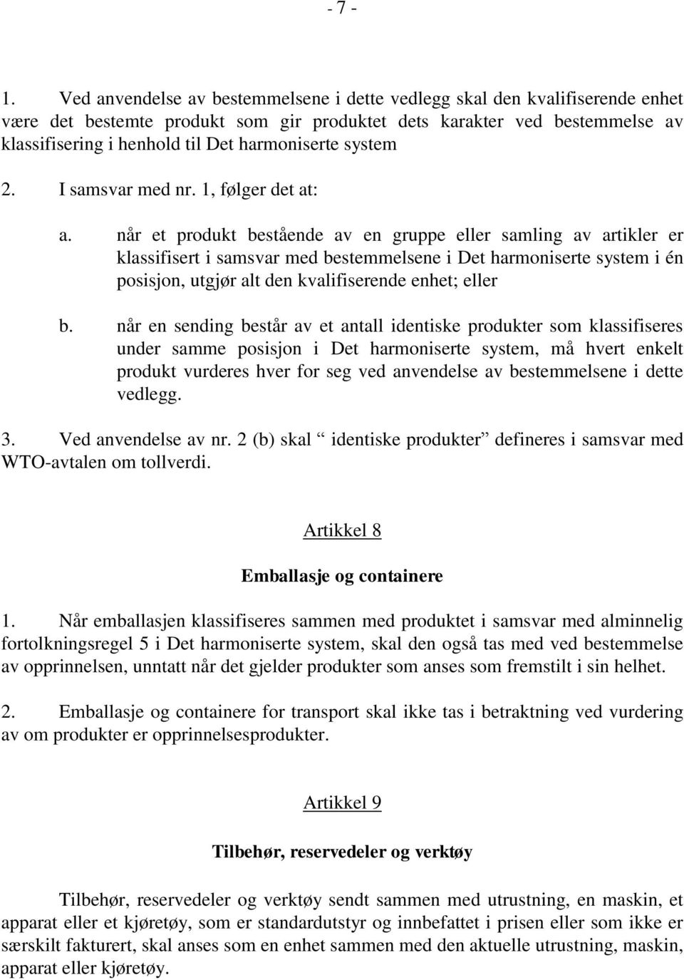 harmoniserte system 2. I samsvar med nr. 1, følger det at: a.