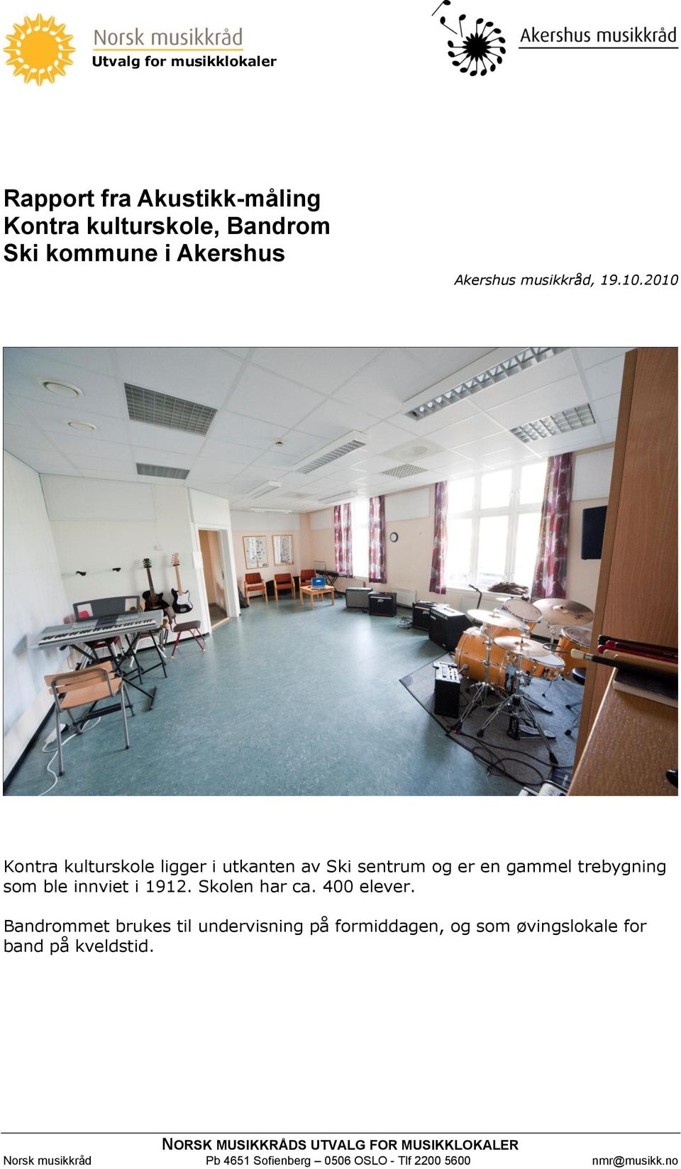 Skolen har ca. 400 elever.