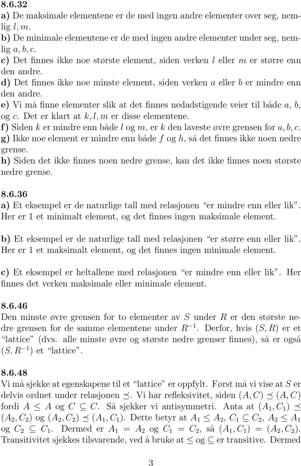 e) Vi må finne elementer slik at det finnes nedadstigende veier til både a, b, og c. Det er klart at k, l, m er disse elementene.