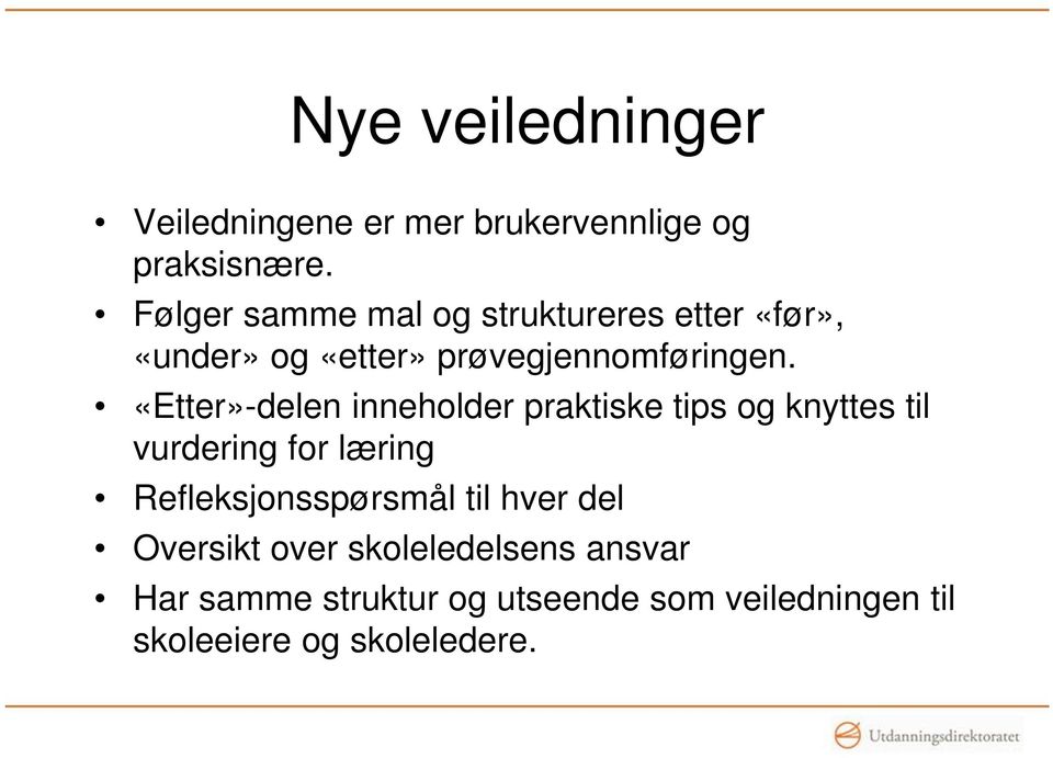 «Etter»-delen inneholder praktiske tips og knyttes til vurdering for læring