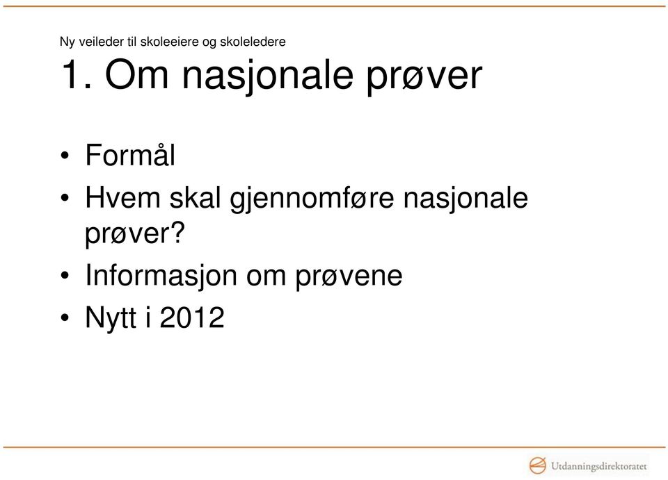 Om nasjonale prøver Formål Hvem skal