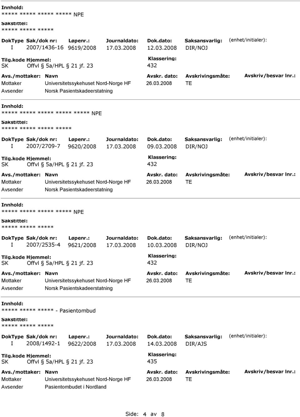 2008 TE Norsk Pasientskadeerstatning nnhold: ***** ***** NPE ***** 2007/2709-7 9620/2008 09.03.