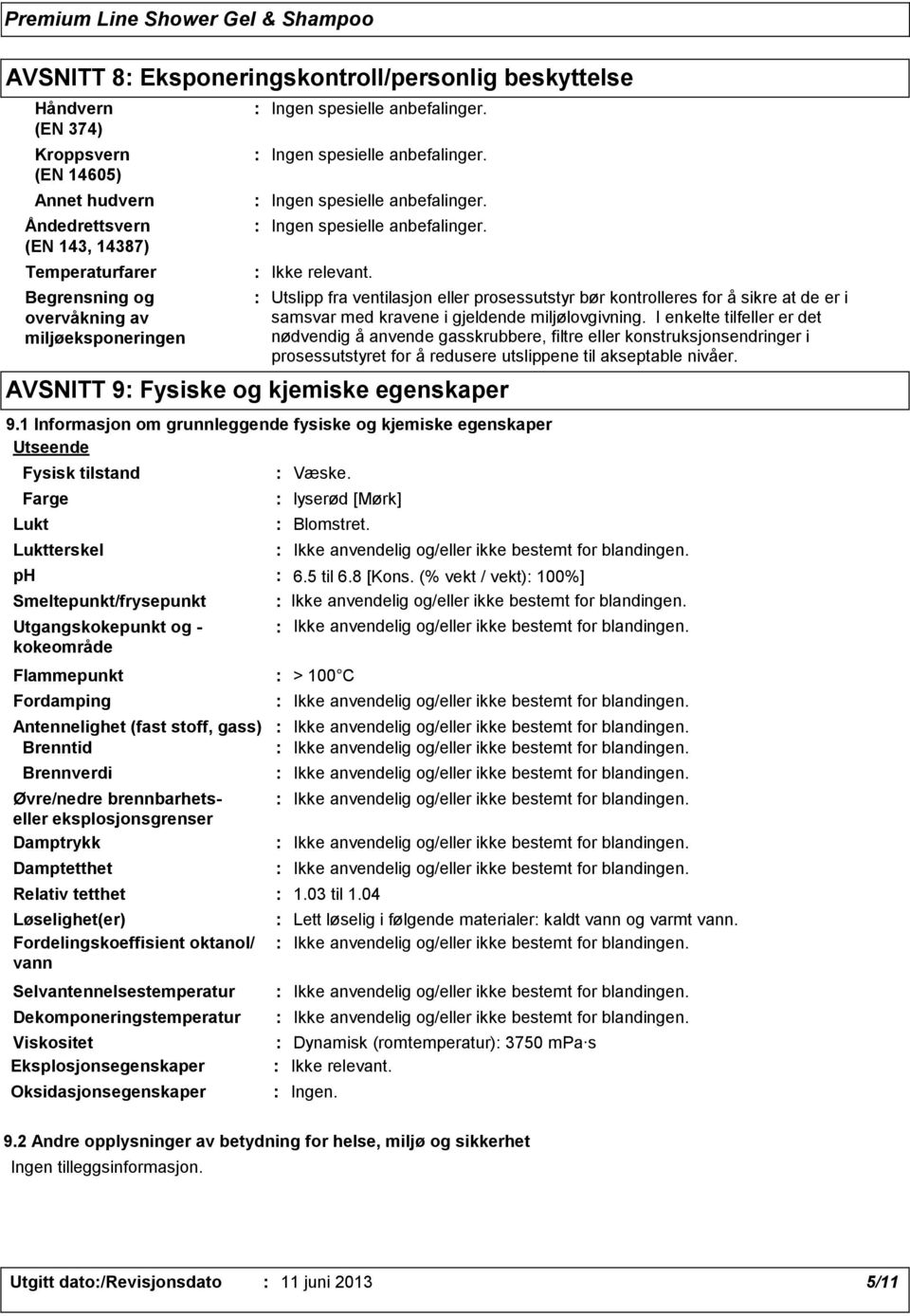 I enkelte tilfeller er det nødvendig å anvende gasskrubbere, filtre eller konstruksjonsendringer i prosessutstyret for å redusere utslippene til akseptable nivåer.