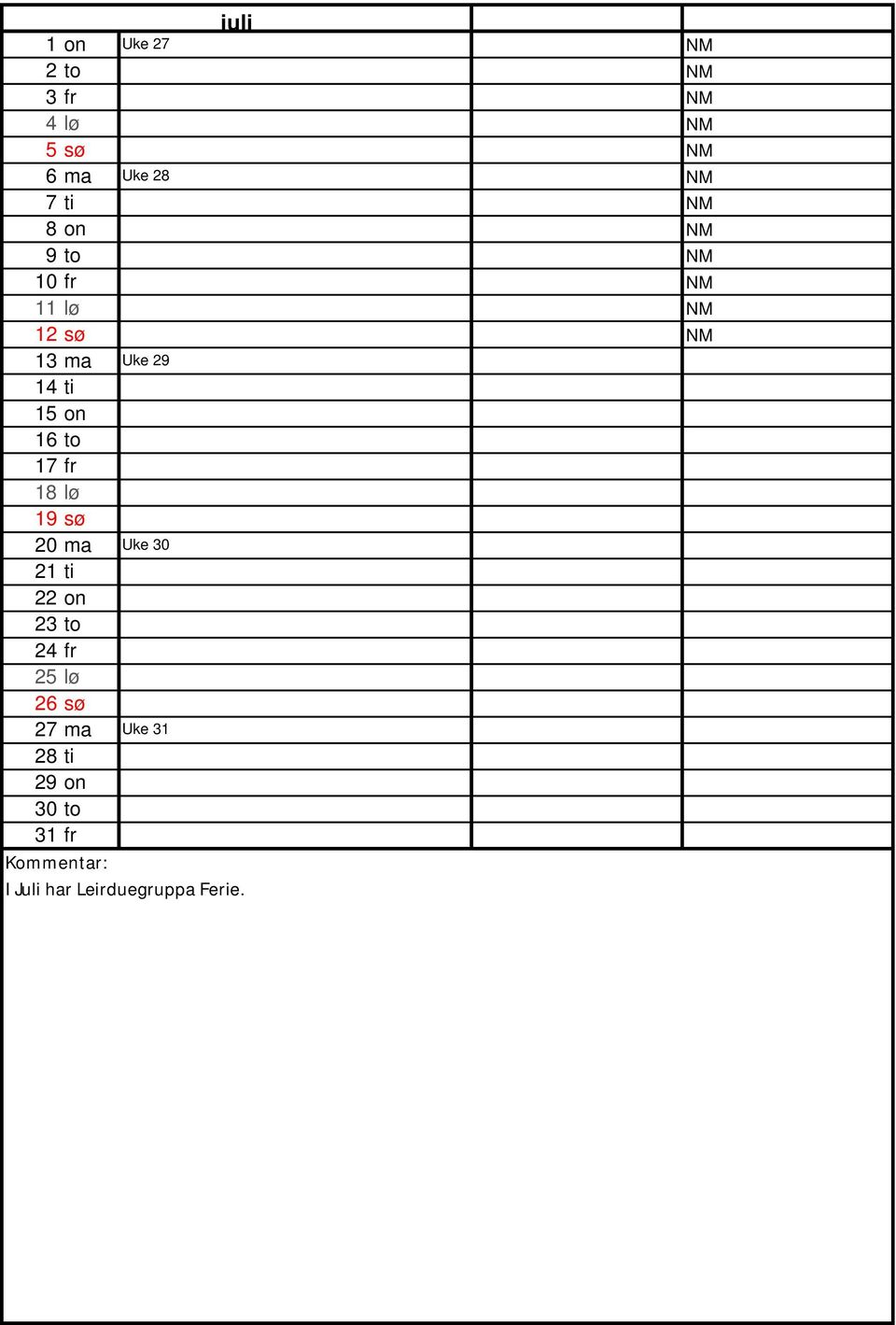 on 16 to 17 fr 18 lø 19 sø 20 ma Uke 30 21 ti 22 on 23 to 24 fr 25 lø