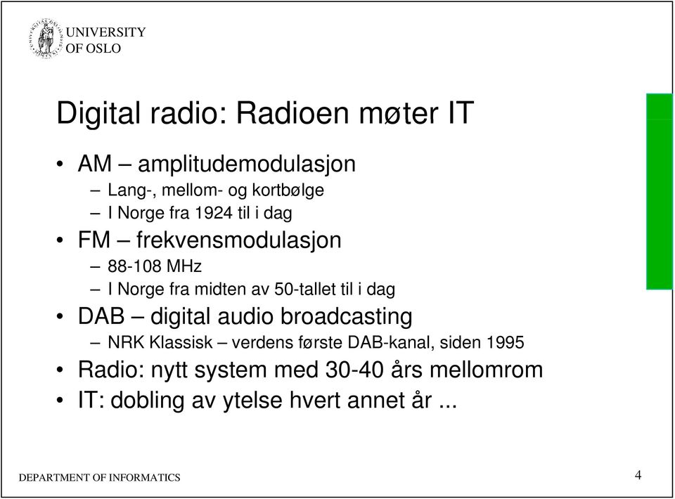 DAB digital audio broadcasting NRK Klassisk verdens første DAB-kanal, siden 1995 Radio: nytt