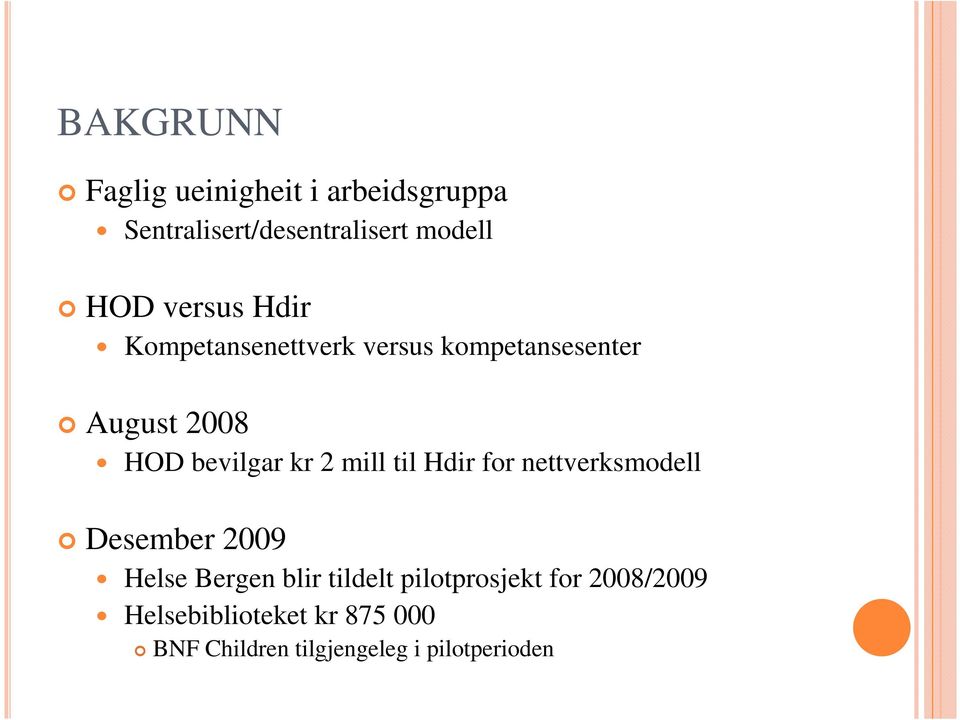 mill til Hdir for nettverksmodell Desember 2009 Helse Bergen blir tildelt