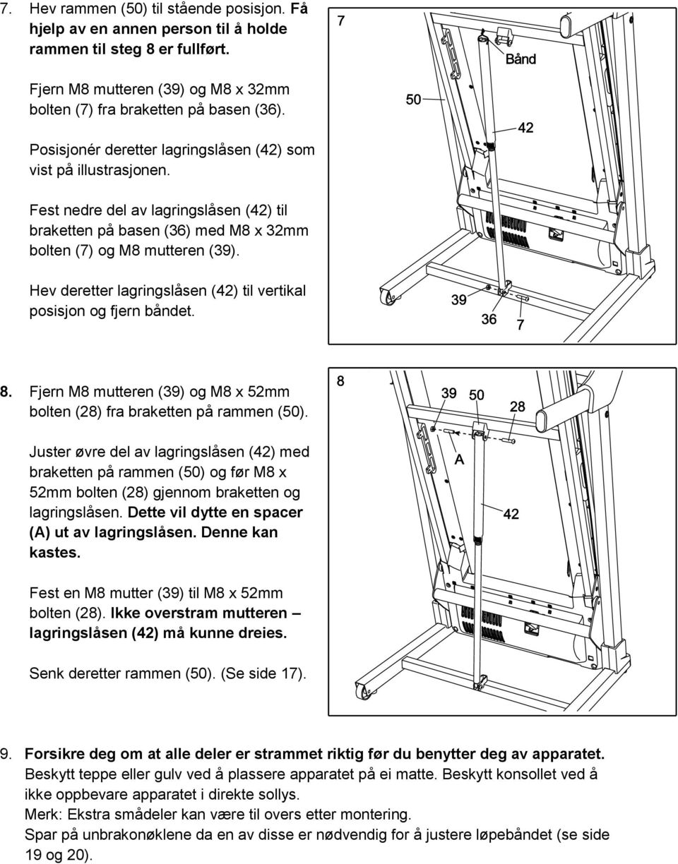 Hev deretter lagringslåsen (42) til vertikal posisjon og fjern båndet. 8. Fjern M8 mutteren (39) og M8 x 52mm bolten (28) fra braketten på rammen (50).