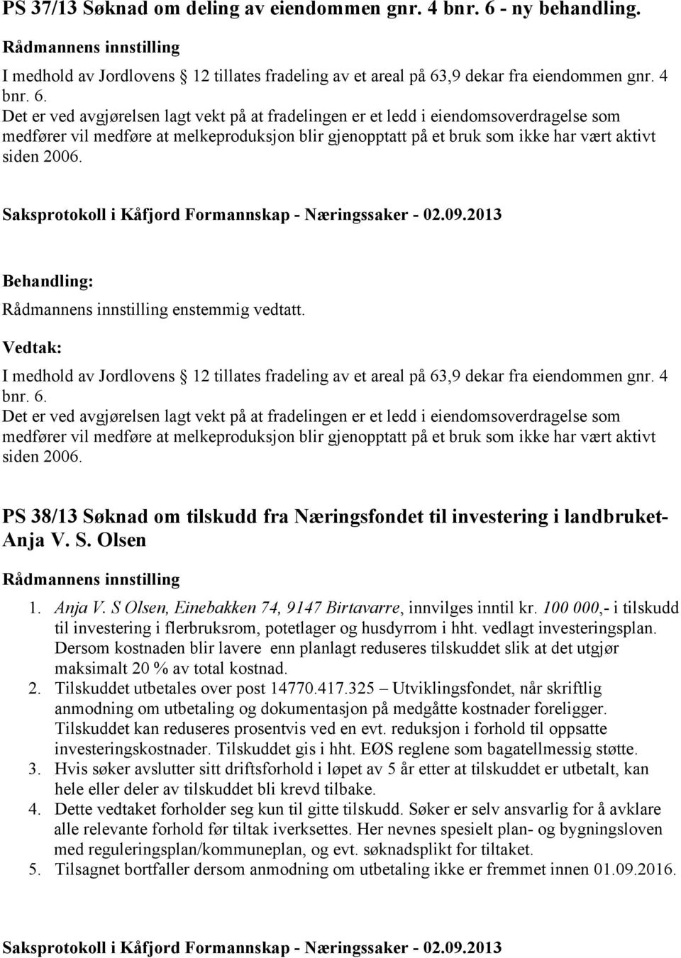 ,9 dekar fra eiendommen gnr. 4 bnr. 6.