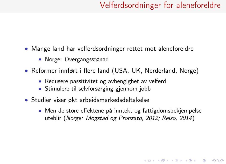 avhengighet av velferd Stimulere til selvforsørging gjennom jobb Studier viser økt