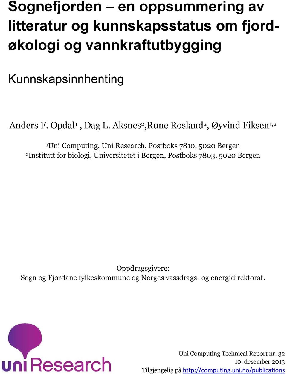 Aksnes 2,Rune Rosland 2, Øyvind Fiksen 1,2 1 Uni Computing, Uni Research, Postboks 7810, 5020 Bergen 2 Institutt for biologi,