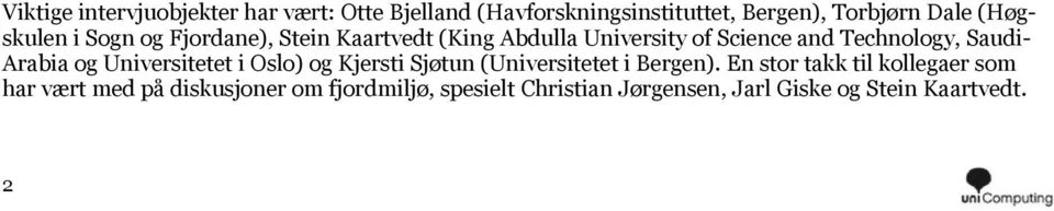 Saudi- Arabia og Universitetet i Oslo) og Kjersti Sjøtun (Universitetet i Bergen).