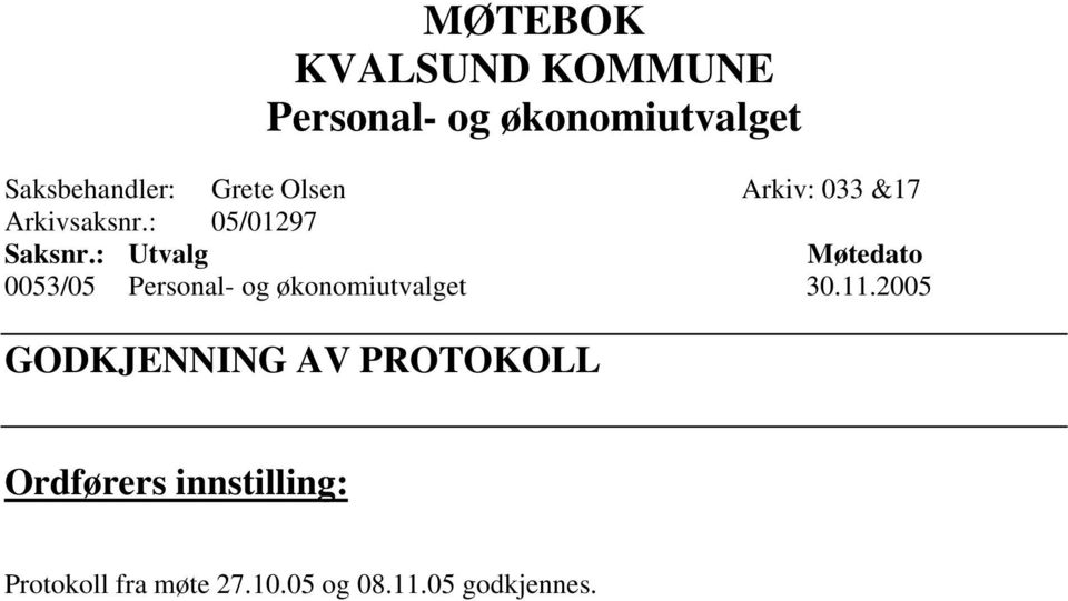 : Utvalg Møtedato 0053/05 Personal- og økonomiutvalget 30.11.