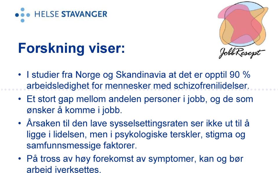 Årsaken til den lave sysselsettingsraten ser ikke ut til å ligge i lidelsen, men i psykologiske