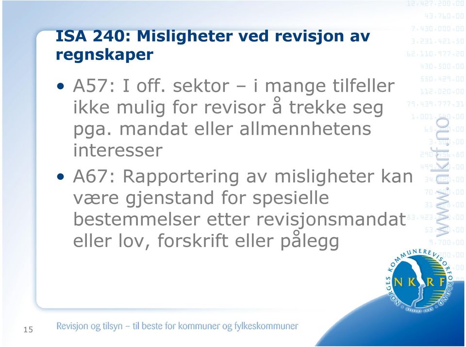 mandat eller allmennhetens interesser A67: Rapportering av misligheter kan