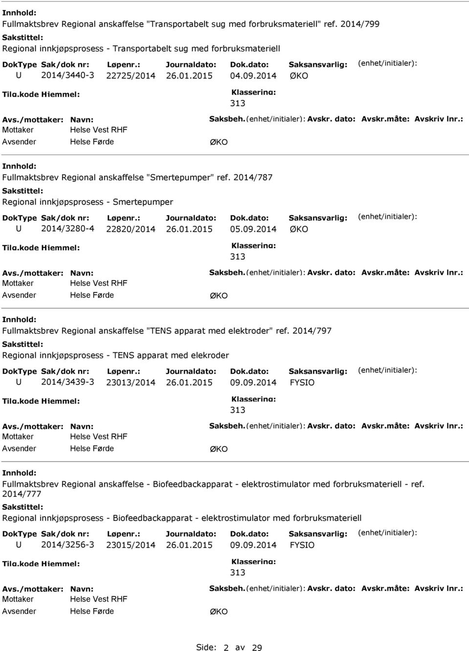 2014 313 Mottaker Helse Vest RHF Fullmaktsbrev Regional anskaffelse "TENS apparat med elektroder" ref. 2014/797 Regional innkjøpsprosess - TENS apparat med elekroder 2014/3439-3 23013/2014 09.