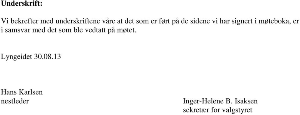 med det som ble vedtatt på møtet. Lyngeidet 30.08.