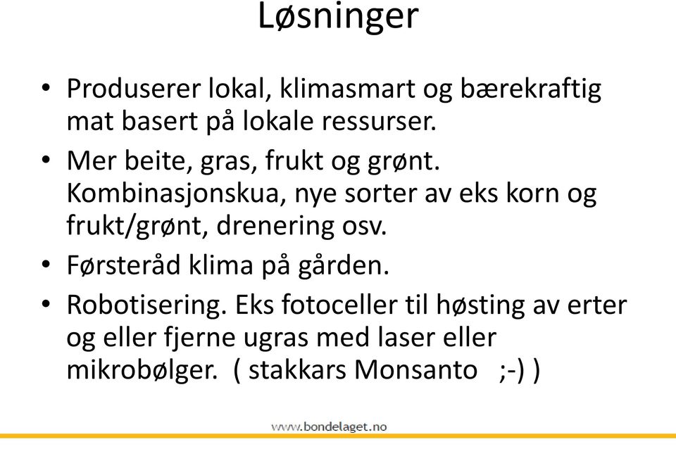 Kombinasjonskua, nye sorter av eks korn og frukt/grønt, drenering osv.