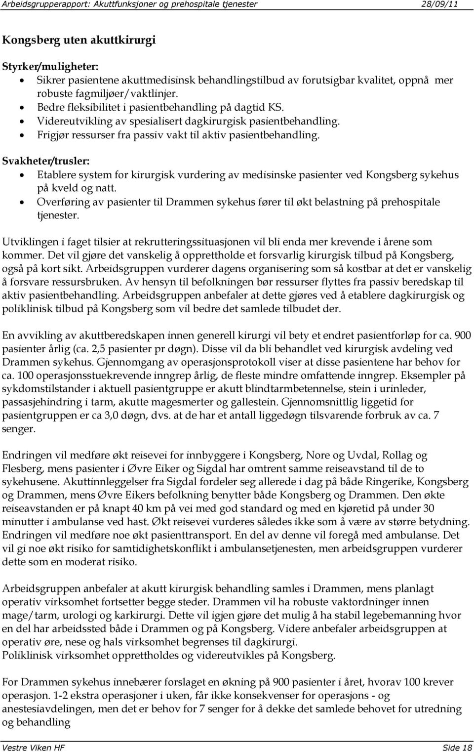 Svakheter/trusler: Etablere system for kirurgisk vurdering av medisinske pasienter ved Kongsberg sykehus på kveld og natt.