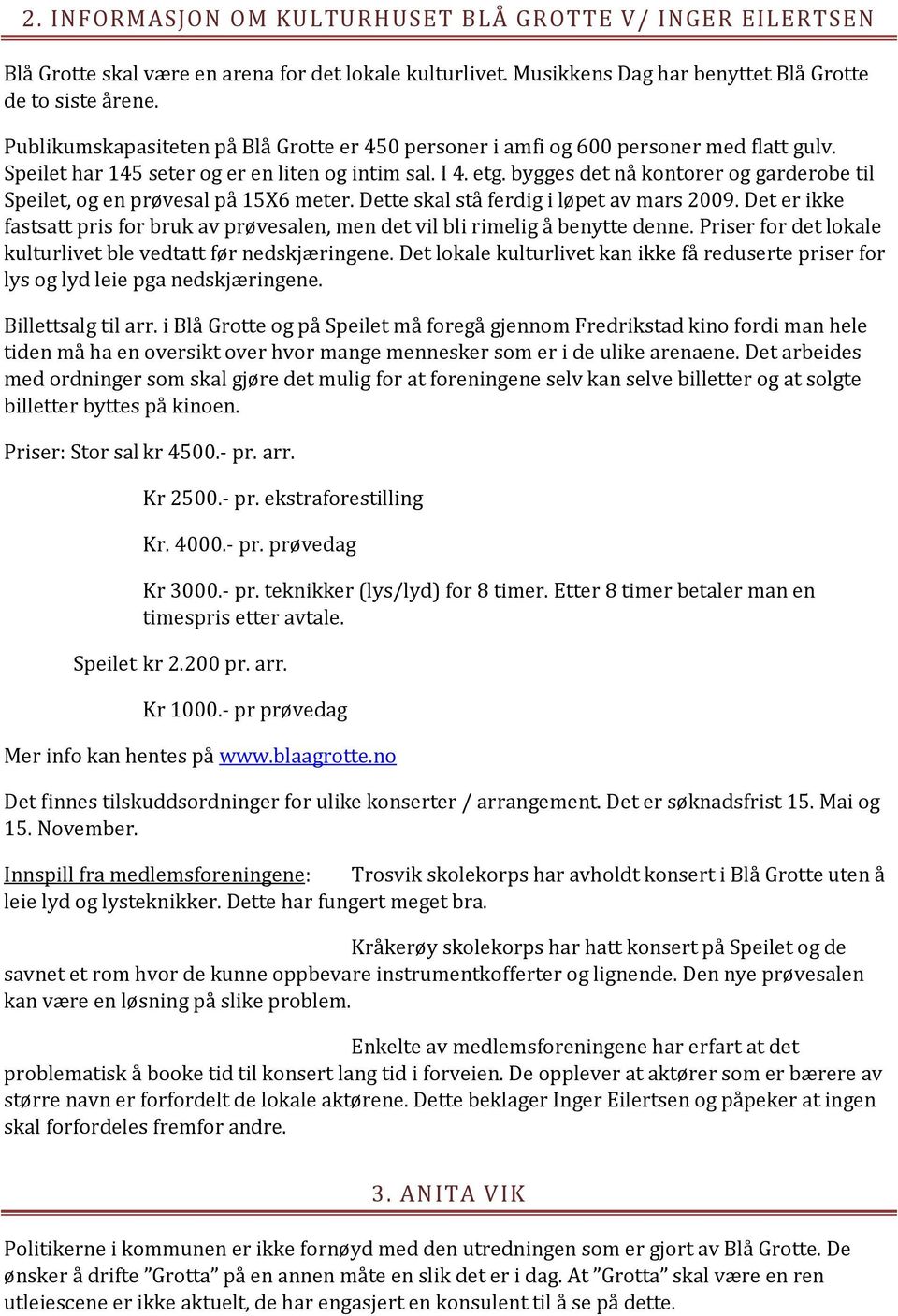 bygges det nå kontorer og garderobe til Speilet, og en prøvesal på 15X6 meter. Dette skal stå ferdig i løpet av mars 2009.