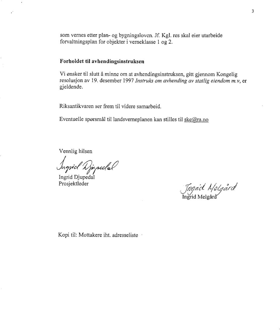 desember 1997 Instrulc om avhending av statlíg eiendom m.v, et gjeldende. Riksantikvaren ser frem til videre samarbeid.