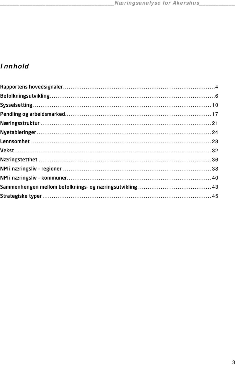 ..28 Vekst...32 Næringstetthet...36 NM i næringsliv regioner.