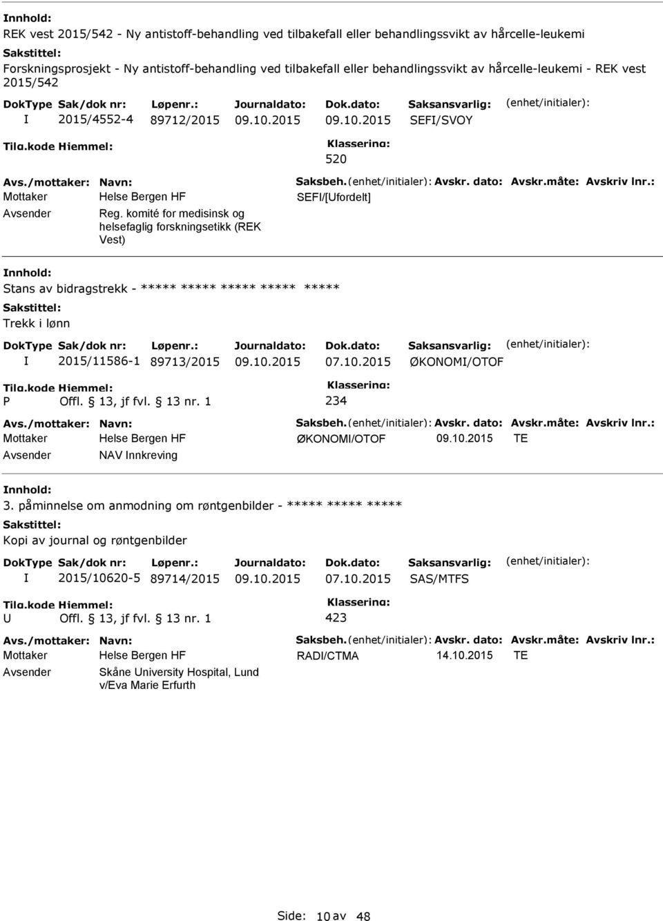 komité for medisinsk og helsefaglig forskningsetikk (REK Vest) Stans av bidragstrekk - ***** ***** ***** ***** ***** Trekk i lønn 2015/11586-1 89713/2015 07.10.2015 ØKONOM/OTOF 234 Avs.