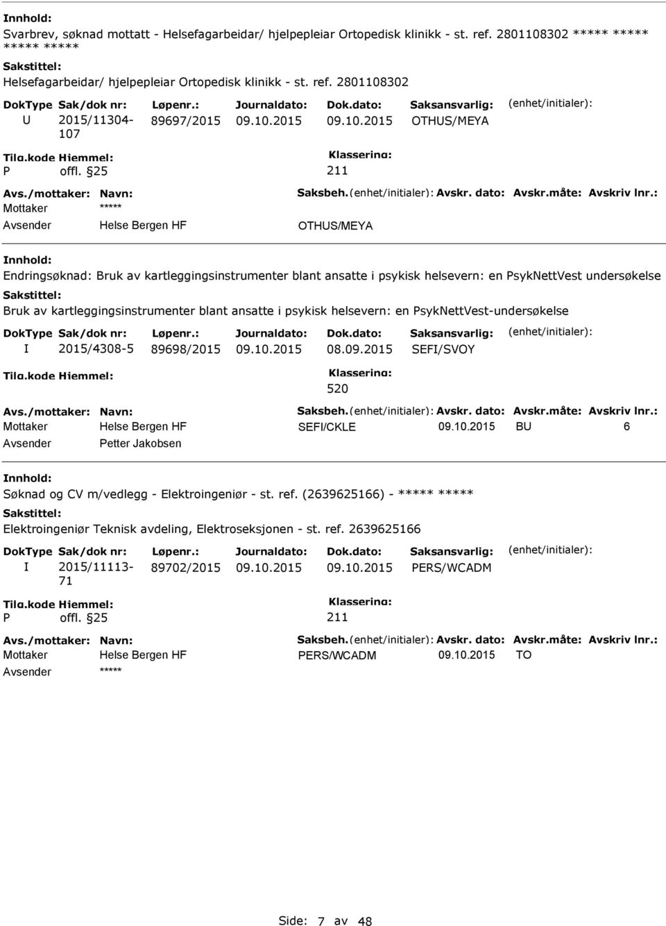 : OTHS/MEYA Endringsøknad: Bruk av kartleggingsinstrumenter blant ansatte i psykisk helsevern: en syknettvest undersøkelse Bruk av kartleggingsinstrumenter blant ansatte i psykisk helsevern: en