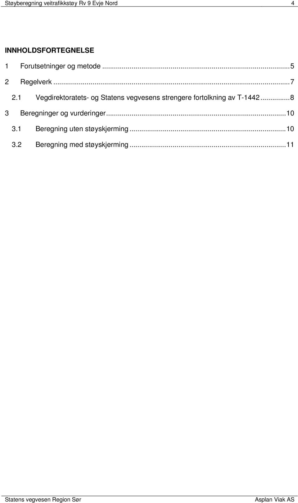 1 Vegdirektoratets- og Statens vegvesens strengere fortolkning av T-1442.