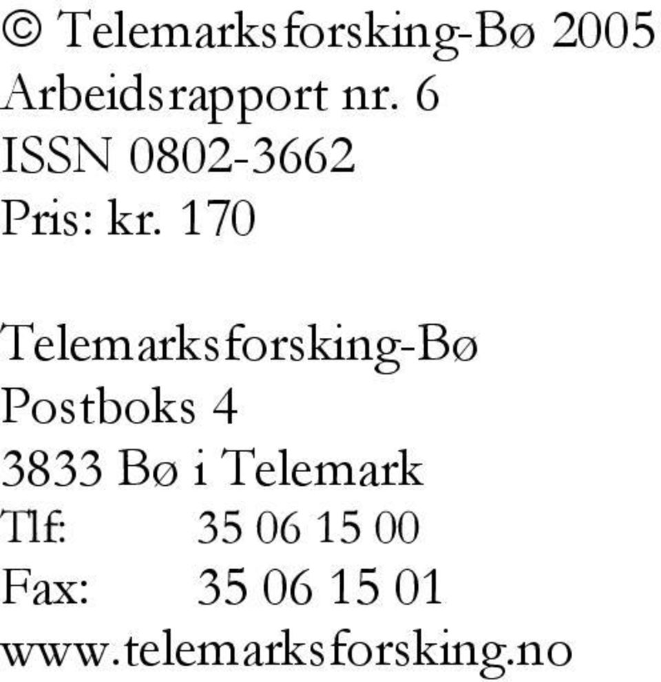170 Telemarksforsking-Bø Postboks 4 3833 Bø i