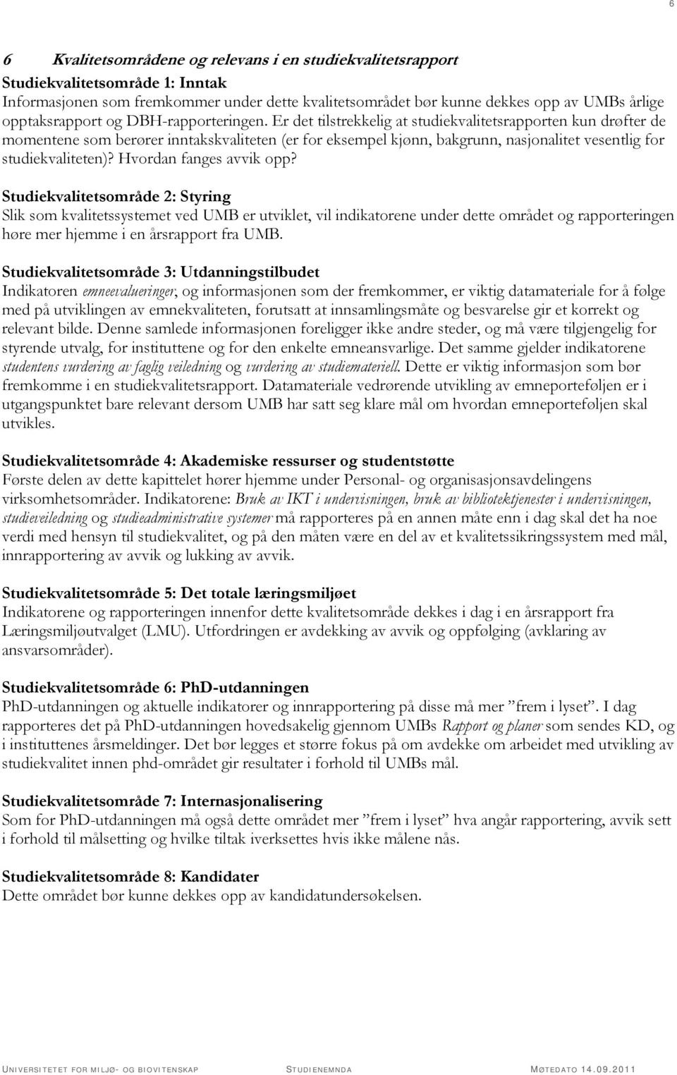 Er det tilstrekkelig at studiekvalitetsrapporten kun drøfter de momentene som berører inntakskvaliteten (er for eksempel kjønn, bakgrunn, nasjonalitet vesentlig for studiekvaliteten)?