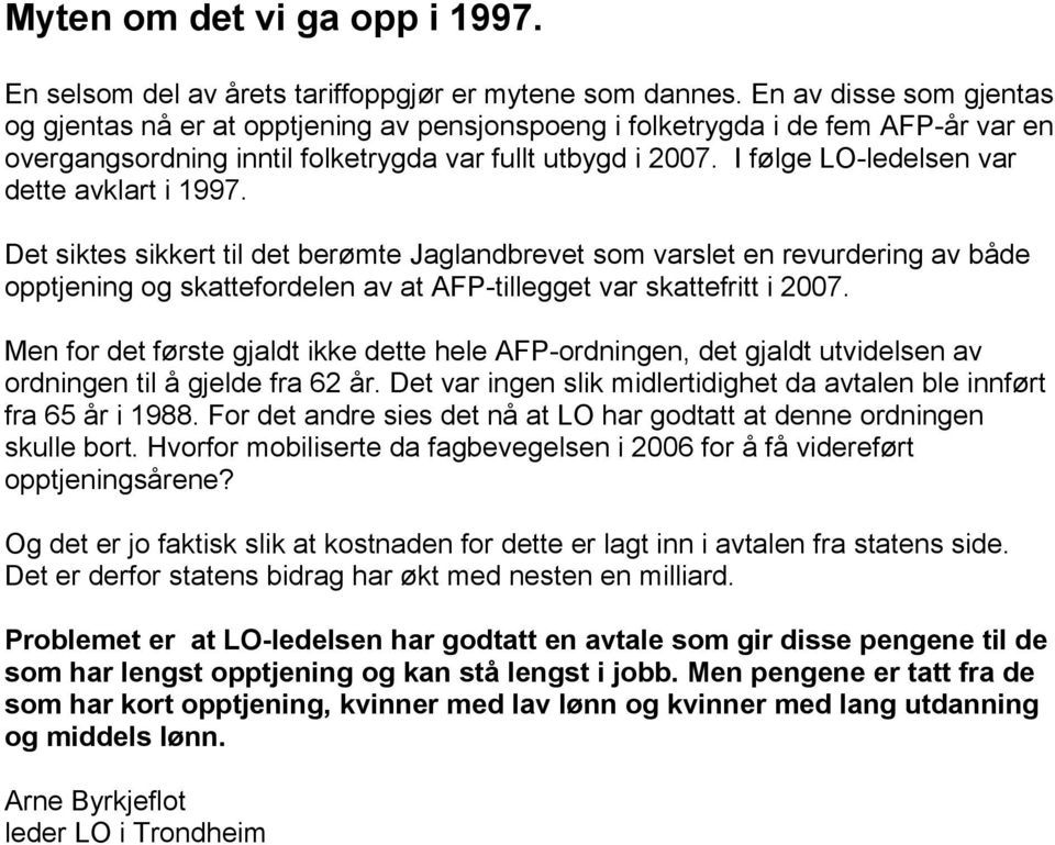 I følge LO-ledelsen var dette avklart i 1997.