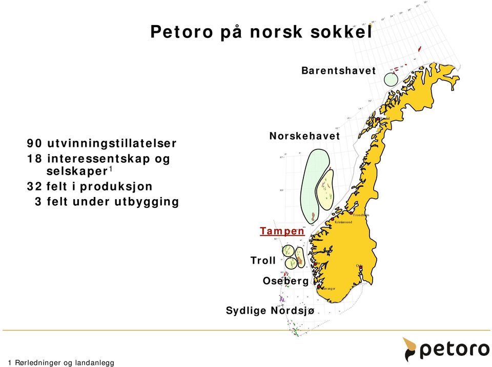 Norskehavet 4 2 67 65 6 8 Trondheim 6204 6203 6202 Tampen 62 6205 Kristiansund 33 34 35 36 Troll 29 31 32 Ber