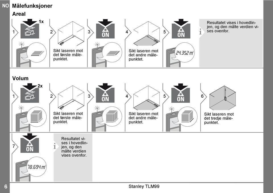 35 m Volum x 3 4 5 6 Sikt laseren mot det første målepunktet. Sikt laseren mot det andre målepunktet.