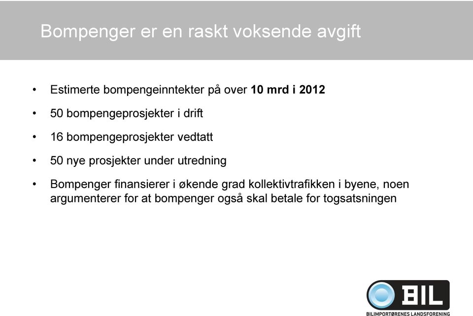 prosjekter under utredning Bompenger finansierer i økende grad