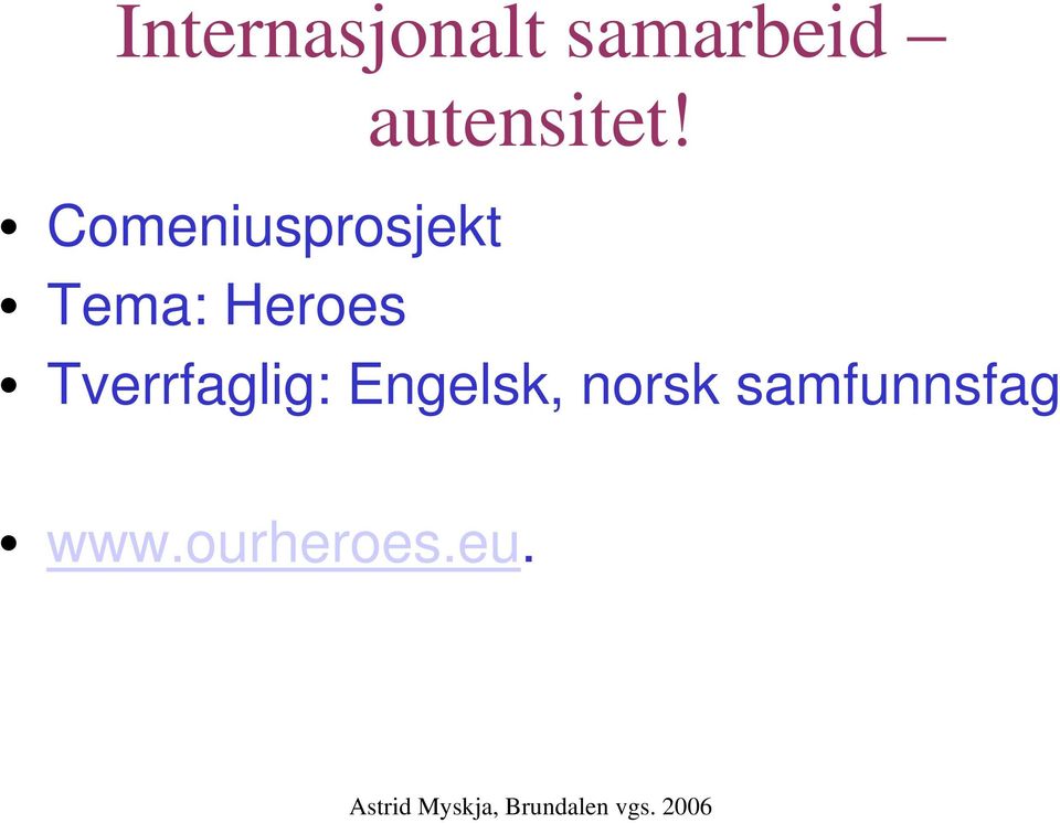 Comeniusprosjekt Tema: Heroes