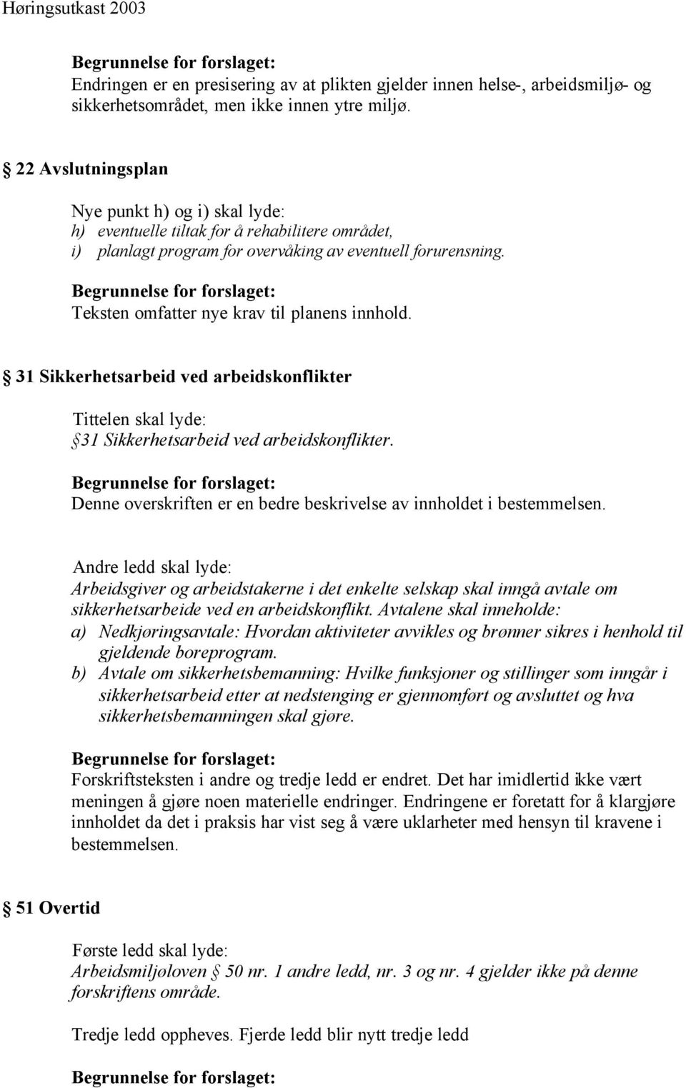 Teksten omfatter nye krav til planens innhold. 31 Sikkerhetsarbeid ved arbeidskonflikter Tittelen skal lyde: 31 Sikkerhetsarbeid ved arbeidskonflikter.