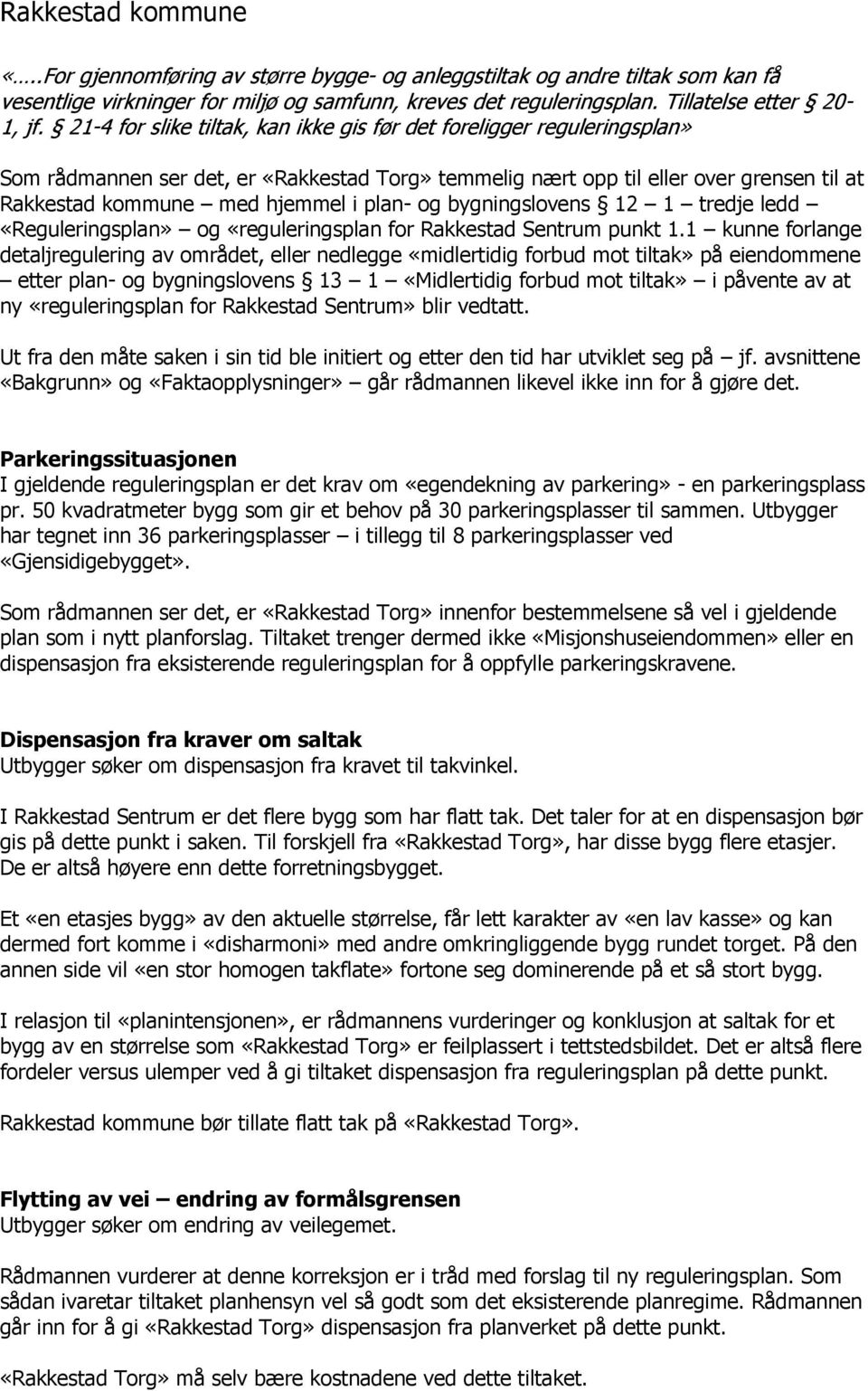 plan- og bygningslovens 12 1 tredje ledd «Reguleringsplan» og «reguleringsplan for Rakkestad Sentrum punkt 1.