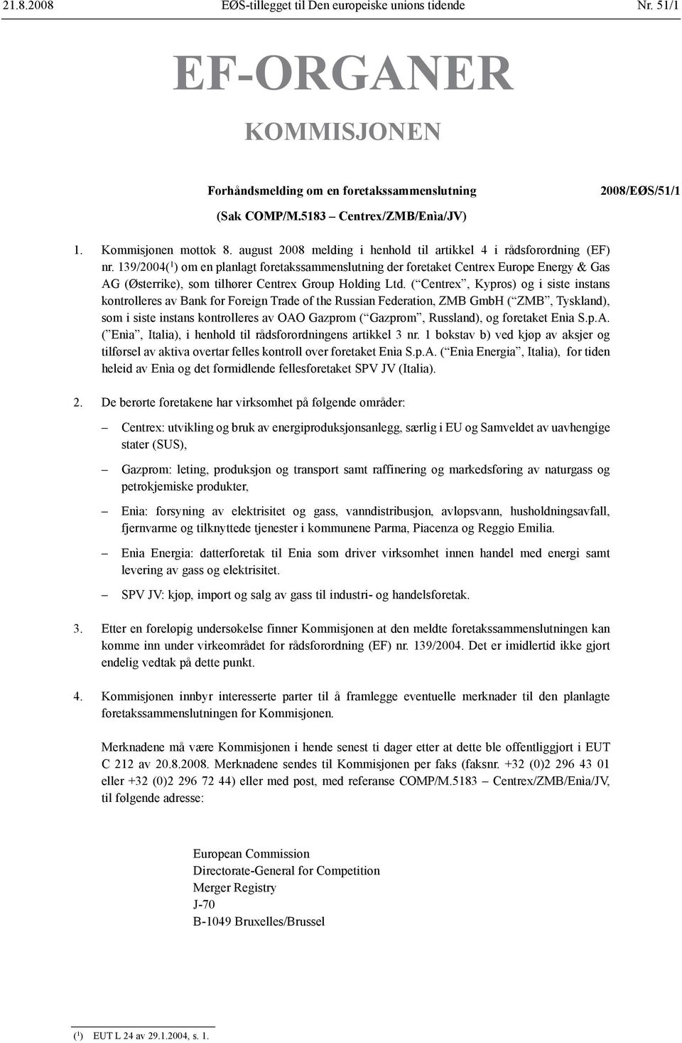 139/2004( 1 ) om en planlagt foretaks sammenslutning der foretaket Centrex Europe Energy & Gas AG (Østerrike), som tilhører Centrex Group Holding Ltd.