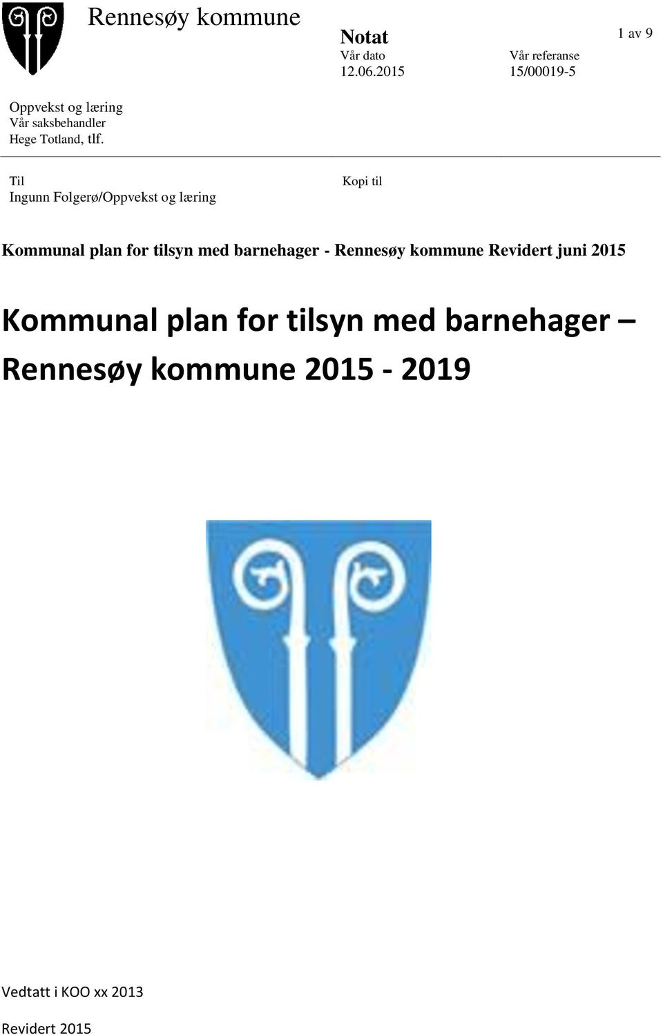 Til Ingunn Folgerø/Oppvekst og læring Kopi til Kommunal plan for tilsyn med