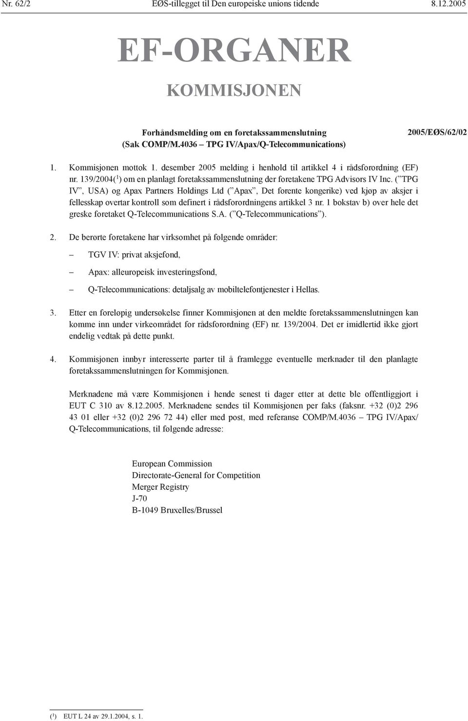 139/2004( 1 ) om en planlagt foretakssammenslutning der foretakene TPG Advisors IV Inc.