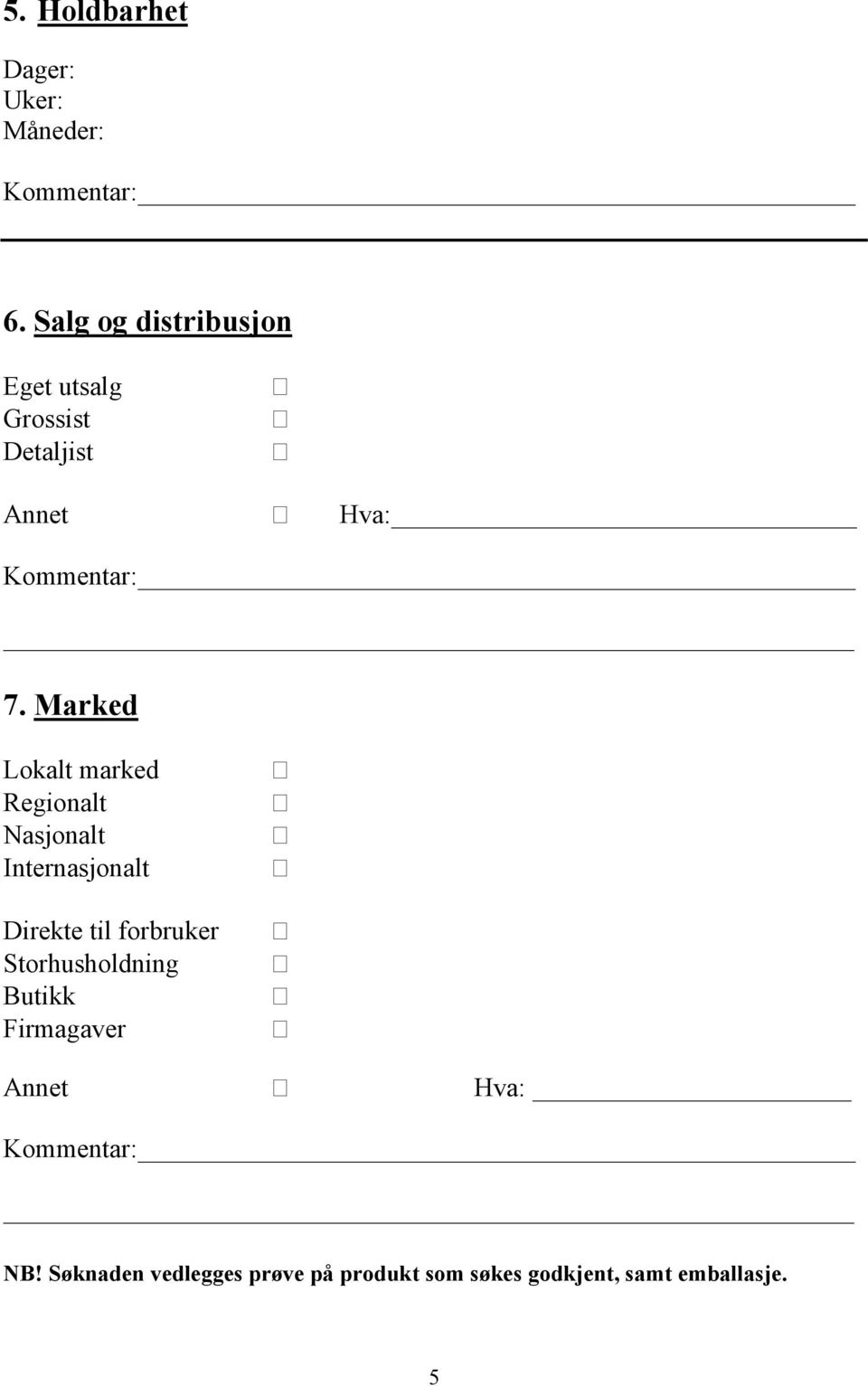 Marked Lokalt marked Regionalt Nasjonalt Internasjonalt Direkte til