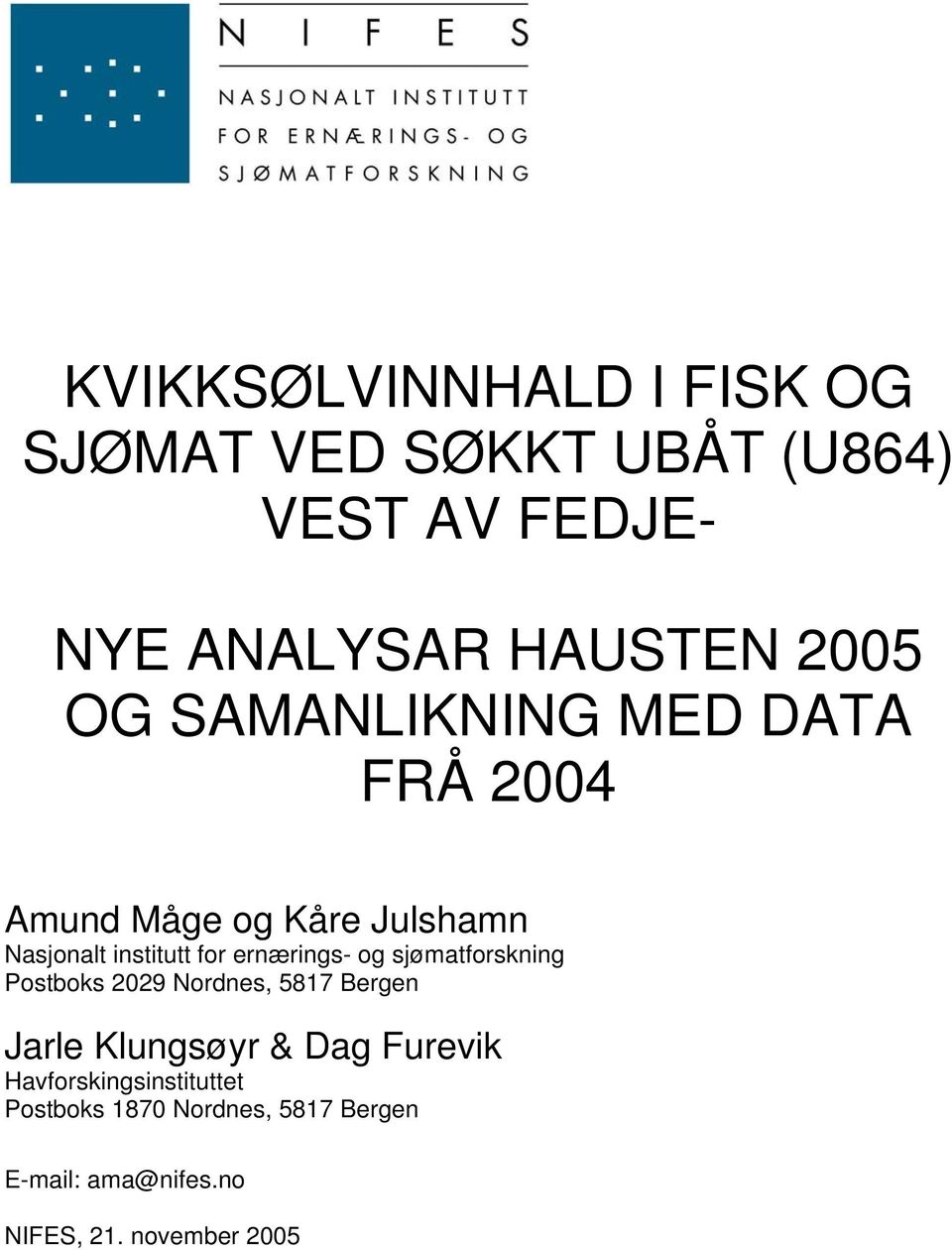 ernærings- og sjømatforskning Postboks 2029 Nordnes, 5817 Bergen Jarle Klungsøyr & Dag Furevik